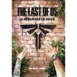 THE LAST OF US: LA HUMANIDAD EN JUEGO | 9788419740557 | GONZALEZ, DIEGO | Llibreria La Gralla | Llibreria online de Granollers