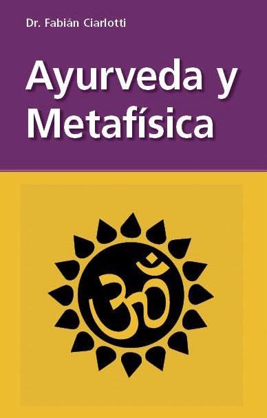 AYURVEDA Y METAFÍSICA | 9788411318426 | CIARLOTTI, FABIÁN | Llibreria La Gralla | Llibreria online de Granollers
