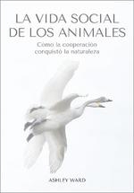 VIDA SOCIAL DE LOS ANIMALES, LA  | 9788412645491 | WARD, ASHLEY | Llibreria La Gralla | Llibreria online de Granollers