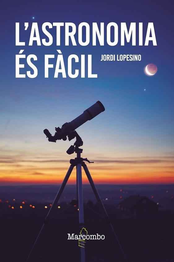 ASTRONOMIA ÉS FÀCIL, L' | 9788426736246 | LOPESINO CORRAL, JORDI | Llibreria La Gralla | Llibreria online de Granollers