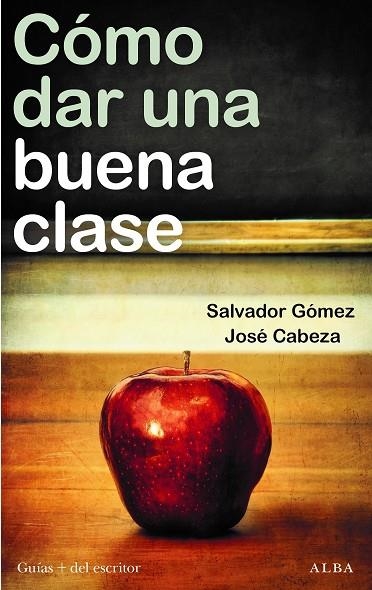 CÓMO DAR UNA BUENA CLASE | 9788411780292 | CABEZA, JOSÉ / GÓMEZ, SALVADOR | Llibreria La Gralla | Llibreria online de Granollers
