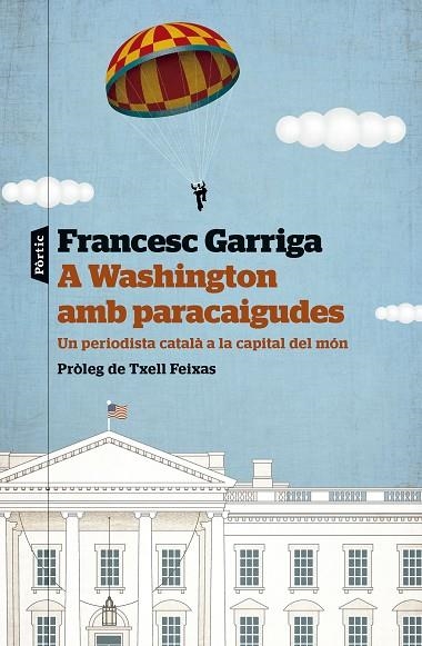 A WASHINGTON AMB PARACAIGUDES | 9788498095586 | GARRIGA GUIXÀ, FRANCESC | Llibreria La Gralla | Llibreria online de Granollers