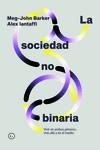 SOCIEDAD NO BINARIA, LA | 9788419728388 | BARKER, MEG-JOHN /IANTAFFI, ALEX | Llibreria La Gralla | Llibreria online de Granollers