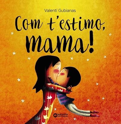 COM T'ESTIMO, MAMA! | 9788448963453 | GUBIANAS, VALENTÍ | Llibreria La Gralla | Llibreria online de Granollers
