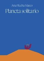 PLANETA SOLITARIO | 9788412737899 | FLECHA, ANA | Llibreria La Gralla | Librería online de Granollers
