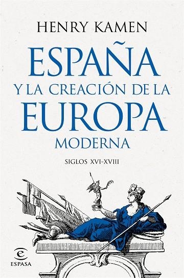 ESPAÑA Y LA CREACIÓN DE LA EUROPA MODERNA | 9788467073645 | KAMEN, HENRY | Llibreria La Gralla | Llibreria online de Granollers