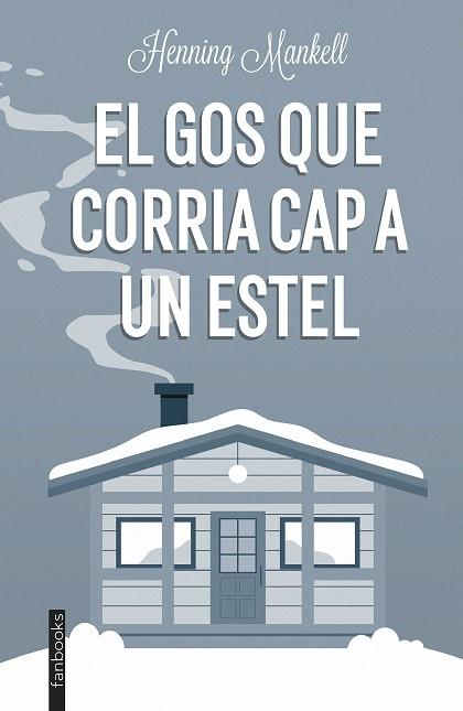 GOS QUE CORRIA CAP A UN ESTEL, EL  | 9788419150189 | MANKELL, HENNING | Llibreria La Gralla | Llibreria online de Granollers