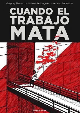 CUANDO EL TRABAJO MATA | 9788419393005 | MARDON, GRÉGORY / DELALANDE, ARNAUD / PROLONGEAU, HUBERT | Llibreria La Gralla | Llibreria online de Granollers
