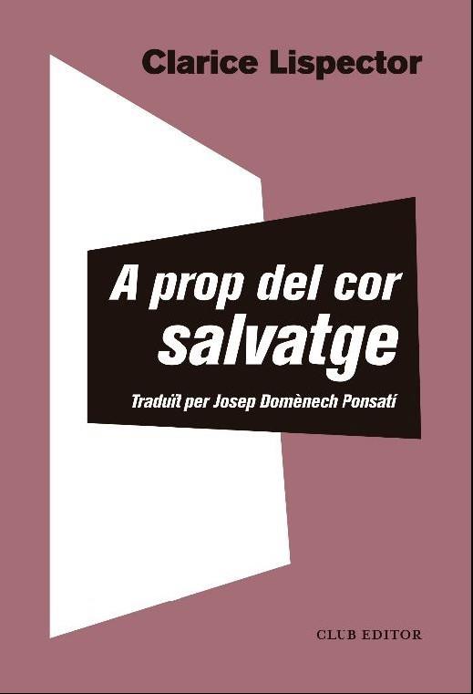 A PROP DEL COR SALVATGE | 9788473293655 | LISPECTOR, CLARICE | Llibreria La Gralla | Llibreria online de Granollers