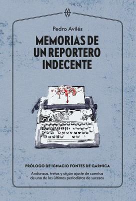 MEMORIAS DE UN REPORTERO INDECENTE | 9788412272024 | AVILÉS, PEDRO | Llibreria La Gralla | Llibreria online de Granollers