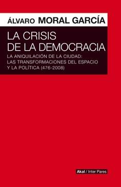 CRISIS DE LA DEMOCRACIA, LA | 9786078683871 | MORAL GARCIA, ALVARO | Llibreria La Gralla | Llibreria online de Granollers