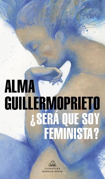 ¿SERÁ QUE SOY FEMINISTA? | 9788439737094 | GUILLERMOPRIETO, ALMA | Llibreria La Gralla | Llibreria online de Granollers