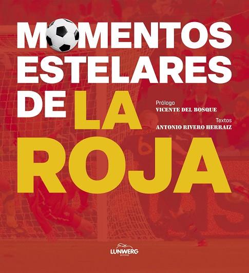 MOMENTOS ESTELARES DE LA ROJA | 9788418820960 | RIVERO HERRAIZ, ANTONIO | Llibreria La Gralla | Llibreria online de Granollers