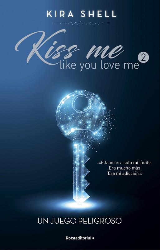UN JUEGO PELIGROSO (KISS ME LIKE YOU LOVE ME 2) | 9788419283696 | SHELL, KIRA | Llibreria La Gralla | Llibreria online de Granollers