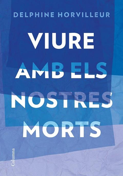 VIURE AMB ELS NOSTRES MORTS | 9788466429634 | HORVILLEUR, DELPHINE | Llibreria La Gralla | Llibreria online de Granollers