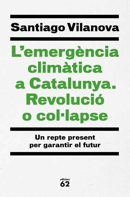 EMERGÈNCIA CLIMÀTICA A CATALUNYA. REVOLUCIÓ O COL·LAPSE, L' | 9788429779417 | VILANOVA TANÉ, SANTIAGO | Llibreria La Gralla | Llibreria online de Granollers