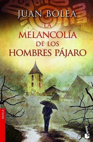 MELANCOLÍA DE LOS HOMBRES PÁJARO, LA (BOOKET NOVELA 2415) | 9788427021730 | BOLEA, JUAN | Llibreria La Gralla | Librería online de Granollers