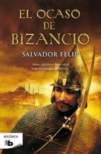 OCASO DE BIZANCIO, EL (B DE BOLSILLO) | 9788498726350 | FELIP, SALVADOR  | Llibreria La Gralla | Librería online de Granollers