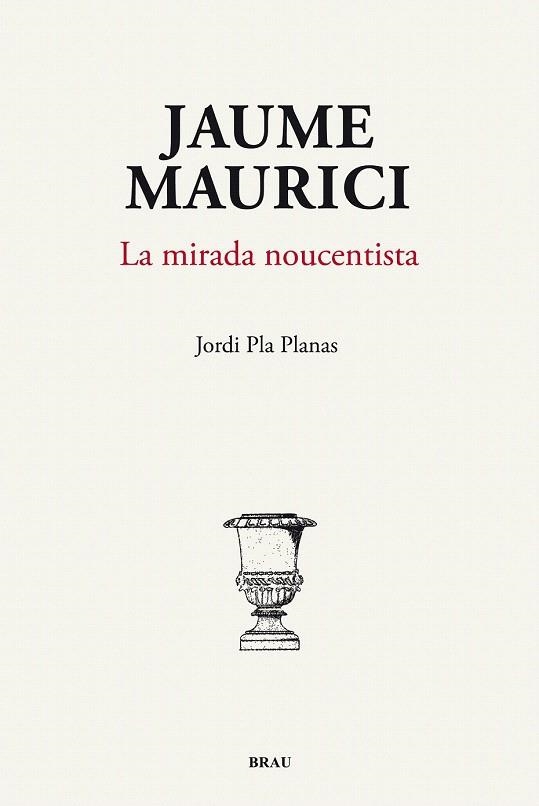 JAUME MAURICI. LA MIRADA NOUCENTISTA | 9788496905818 | PLA PLANAS, JORDI | Llibreria La Gralla | Librería online de Granollers