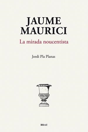 JAUME MAURICI. LA MIRADA NOUCENTISTA | 9788496905818 | PLA PLANAS, JORDI | Llibreria La Gralla | Llibreria online de Granollers