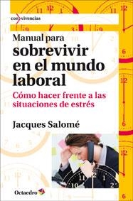 MANUAL PARA SOBREVIVIR EN EL MUNDO LABORAL | 9788499212500 | SALOMÉ, JACQUES | Llibreria La Gralla | Librería online de Granollers