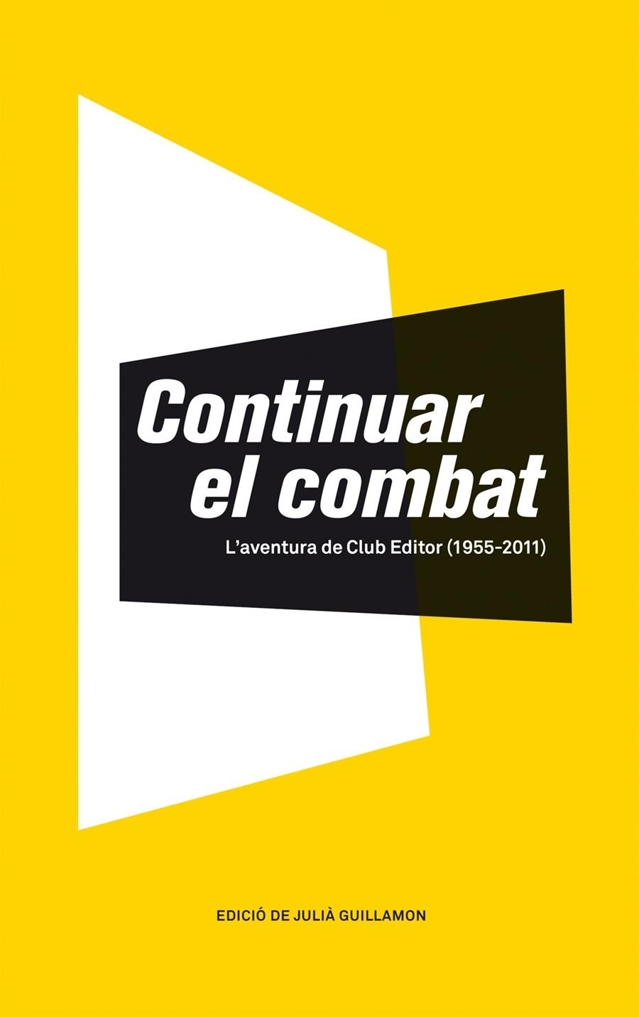 CONTINUAR EL COMBAT. L'AVENTURA DE CLUB EDITOR | 9788473291620 | GUILLAMON, JULIÀ | Llibreria La Gralla | Llibreria online de Granollers