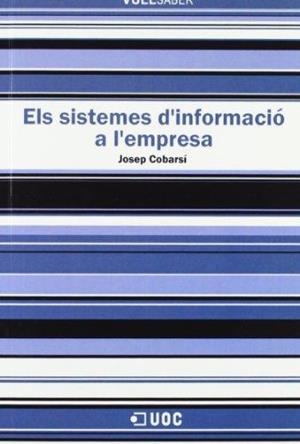 SISTEMES D'INFORMACIÓ A L'EMPRES, ELS (VULL SABER, 134) | 9788497884754 | COBARSÍ, JOSEP | Llibreria La Gralla | Llibreria online de Granollers