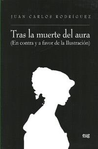 TRAS LA MUERTE DEL AURA. (EN CONTRA Y A FAVOR DE LA ILUSTRACIÓN) | 9788433853530 | RODRÍGUEZ, JUAN CARLOS | Llibreria La Gralla | Librería online de Granollers