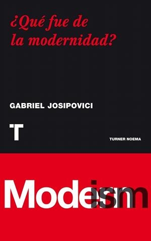 QUÉ FUE DE LA MODERNIDAD | 9788475067575 | JOSIPOVICI, GABRIEL | Llibreria La Gralla | Llibreria online de Granollers