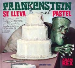 FRANKENSTEIN SE LLEVA EL PASTEL | 9786074006100 | REX, ADAM | Llibreria La Gralla | Librería online de Granollers