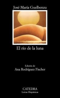 RÍO DE LA LUNA, EL (LH 706) | 9788437630205 | GUELBENZU, JOSÉ MARÍA | Llibreria La Gralla | Librería online de Granollers