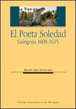 POETA SOLEDAD, EL. GÓNGORA 1609-1615 | 9788415274223 | LÓPEZ BUENO, BEGOÑA | Llibreria La Gralla | Librería online de Granollers