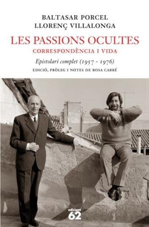 PASSIONS OCULTES, LES. CORRESPONDÈNCIA I VIDA | 9788429760330 | PORCEL, BALTASAR; VILLALONGA, LLORENÇ | Llibreria La Gralla | Librería online de Granollers