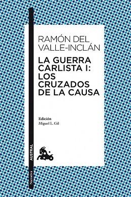 GUERRA CARLISTA I, LA. LOS CRUZADOS DE LA CAUSA (AUSTRAL NARRATIVA 328) | 9788467037944 | VALLE-INCLÁN, RAMÓN DEL  | Llibreria La Gralla | Llibreria online de Granollers