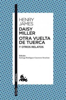 DAISY MILLER / OTRA VUELTA DE TUERCA (AUSTRAL NARRATIVA 566) | 9788467037937 | JAMES, HENRY | Llibreria La Gralla | Llibreria online de Granollers