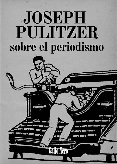 SOBRE EL PERIODISMO | 9788493793289 | PULITZER, JOSEPH | Llibreria La Gralla | Llibreria online de Granollers