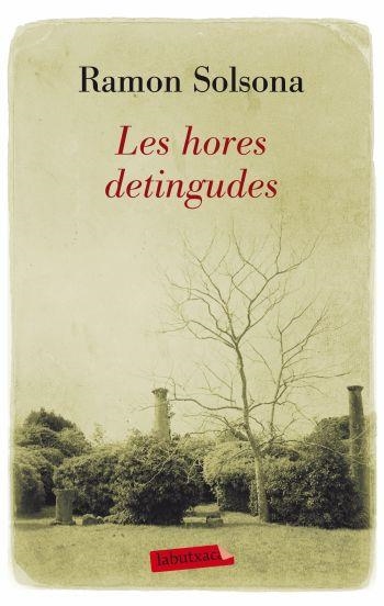 HORES DETINGUDES, LES (LABUTXACA) | 9788499302768 | SOLSONA, RAMON | Llibreria La Gralla | Librería online de Granollers