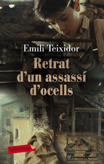 RETRAT D'UN ASSASSÍ D'OCELLS (LABUTXACA) | 9788499303260 | TEIXIDOR, EMILI | Llibreria La Gralla | Llibreria online de Granollers