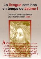 LLENGUA CATALANA EN TEMPS DE JAUME I, LA | 9788480217361 | COLÓN DOMÈNECH, GERMÀ / GIMENO BETI, LLUIS (EDS.) | Llibreria La Gralla | Librería online de Granollers