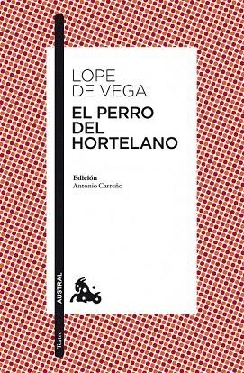 PERRO DEL HORTELANO, EL (AUSTRAL TEATRO 221) | 9788467034585 | LOPE DE VEGA, FELIX | Llibreria La Gralla | Librería online de Granollers