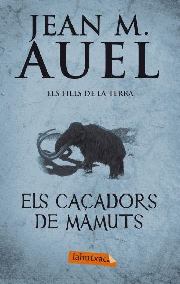 CAÇADORS DE MAMUTS, ELS (LABUTXACA) | 9788499302409 | AUEL, JEAN M. | Llibreria La Gralla | Librería online de Granollers