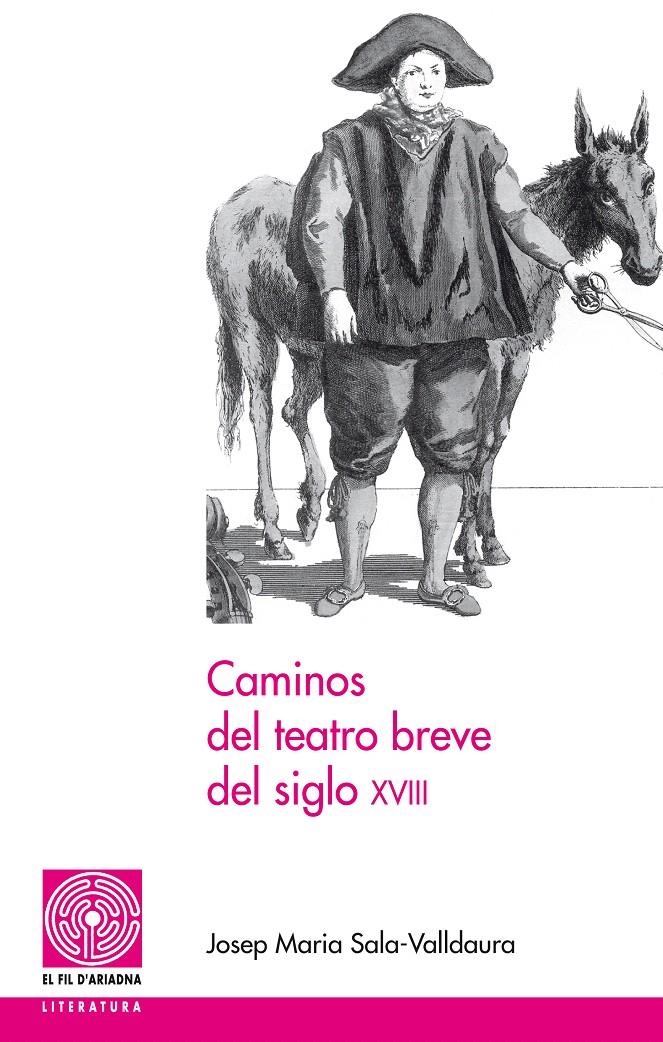 CAMINOS DEL TEATRO BREVE DEL SIGLO XVIII (EL FIL D'ARIADNA) | 9788497799980 | SALA VALLDAURA, JOSEP MARIA | Llibreria La Gralla | Librería online de Granollers