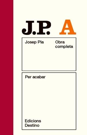 PER ACABAR (JOSEP PLA OBRA COMPLETA, A) | 9788497101875 | PLA, JOSEP | Llibreria La Gralla | Llibreria online de Granollers