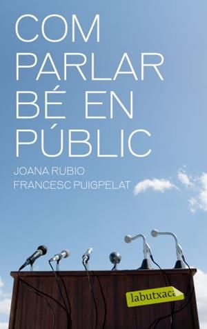 COM PARLAR BÉ EN PÚBLIC (LABUTXACA) | 9788499301402 | RUBIO, JOANA; PUIGPELAT, FRANCESC | Llibreria La Gralla | Librería online de Granollers