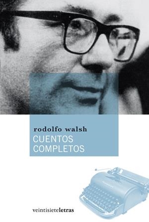 CUENTOS COMPLETOS DE RODOLFO WALSH | 9788492720064 | WALSH, RODOLFO | Llibreria La Gralla | Librería online de Granollers