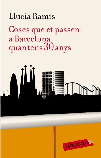 COSES QUE PASSEN A BARCELONA QUAN TENS 30 ANYS (LABUTXACA) | 9788499300955 | RAMIS, LLUCIA | Llibreria La Gralla | Librería online de Granollers