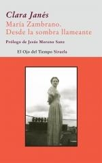 MARÍA ZAMBRANO. DESDE LA SOMBRA LLAMEANTE | 9788498413434 | JANÉS, CLARA | Llibreria La Gralla | Librería online de Granollers