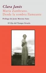 MARÍA ZAMBRANO. DESDE LA SOMBRA LLAMEANTE | 9788498413434 | JANÉS, CLARA | Llibreria La Gralla | Llibreria online de Granollers