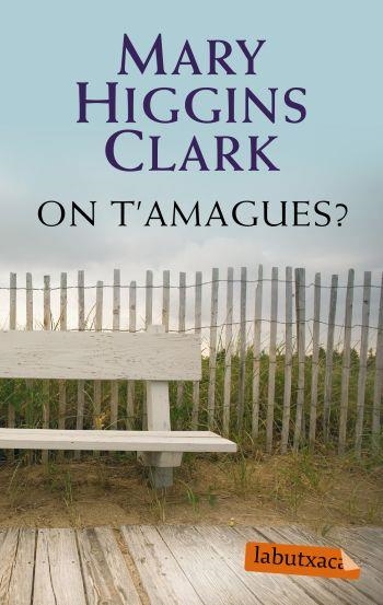 ON T'AMAGUES? (LABUTXACA) | 9788499300429 | HIGGINS CLARK, MARY | Llibreria La Gralla | Llibreria online de Granollers
