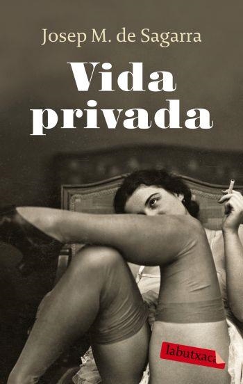 VIDA PRIVADA (LABUTXACA) | 9788499300412 | SAGARRA, JOSEP M. DE | Llibreria La Gralla | Librería online de Granollers